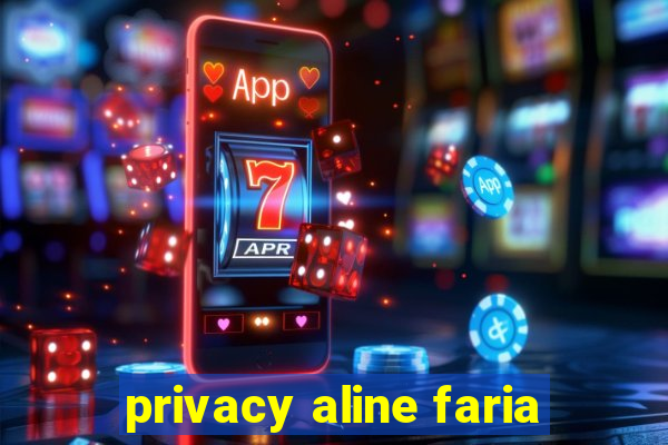 privacy aline faria